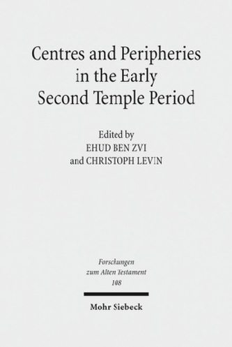 Centres and Peripheries in the Early Second Temple Period
