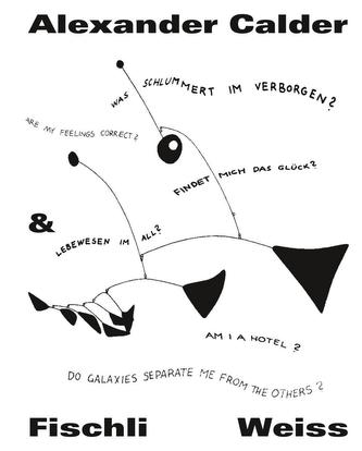 Alexander Calder & Fischli / Weiss