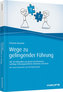 Wege zu gelingender Führung