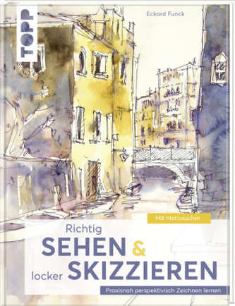 Richtig Sehen & locker Skizzieren