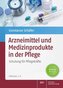 Arzneimittel und Medizinprodukte in der Pflege, 1 CD-ROM