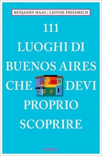 111 luoghi di Buenos Aires che devi proprio scoprire