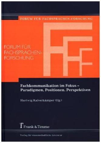 Fachkommunikation im Fokus - Paradigmen, Positionen, Perspektiven