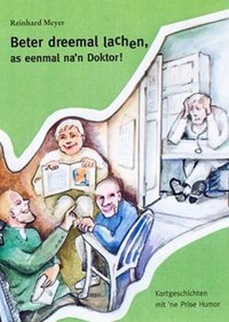 Beter dreemal lachen as eenmal na'n Doktor!