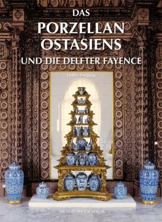 Das Porzellan Ostasiens und die Delfter Fayence