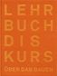 Der Lehrbuchdiskurs über das Bauen