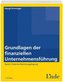 Grundlagen der finanziellen Unternehmensführung. Bd.1