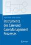 Instrumente des Care und Case Management Prozesses