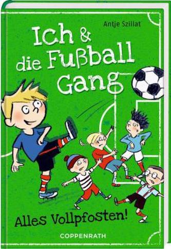 Ich & die Fußballgang - Alles Vollpfosten!