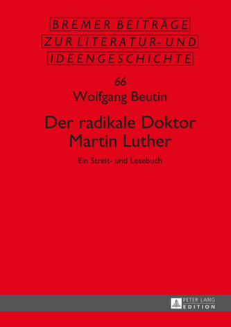 Der radikale Doktor Martin Luther