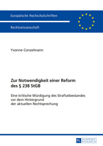 Zur Notwendigkeit einer Reform des 238 StGB
