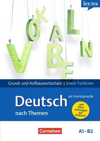 lex:tra Grund- und Aufbauwortschatz Deutsch als Fremdsprache nach Themen (Mit arabischer Übersetzung)