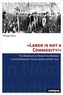 'Labor is not a Commodity!'