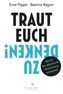 Traut euch zu denken!