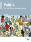 Politik für die Berufsvorbereitung - Arbeitsheft mit eingedruckten Lösungen
