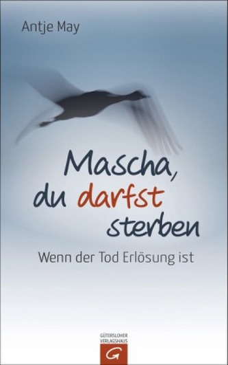 Mascha, du darfst sterben
