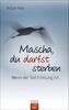 Mascha, du darfst sterben
