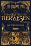 Phantastische Tierwesen und wo sie zu finden sind: Das Originaldrehbuch