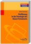 Einführung in die Theologie des Neuen Testaments