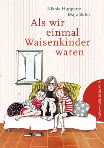 Als wir einmal Waisenkinder waren Als wir einmal Waisenkinder waren