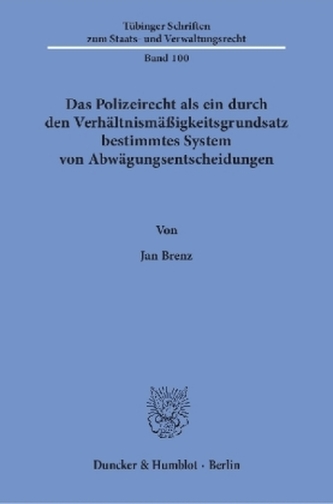Das Polizeirecht als ein durch den Verhältnismäßigkeitsgrundsatz bestimmtes System von Abwägungsentscheidungen. Das Polizeirecht als ein durch den Verhältnismäßigkeitsgrundsatz bestimmtes System von Abwägungsentscheidungen.