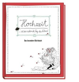 Hochzeit ist der schönste Tag im Leben - Das besondere Gästebuch Hochzeit ist der schönste Tag im Leben - Das besondere Gästebuch