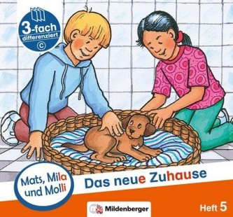 Mats, Mila und Molly - Das neue Zuhause - Schwierigkeitsstufe C. H.5 Mats, Mila und Molly - Das neue Zuhause - Schwierigkeitsstufe C. H.5