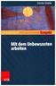 Mit dem Unbewussten arbeiten