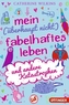 Mein (überhaupt nicht) fabelhaftes Leben und andere Katastrophen