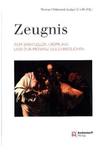 Zeugnis. Zum spirituellen Ursprung und zur Präsenz des Christlichen