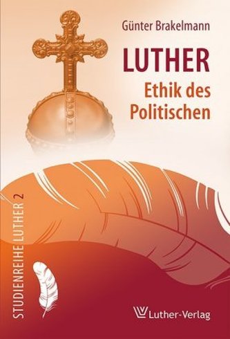 Luther - Ethik des Politischen Luther - Ethik des Politischen