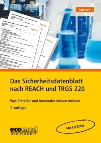 Das Sicherheitsdatenblatt nach REACH und TRGS 220, m. CD-ROM Das Sicherheitsdatenblatt nach REACH und TRGS 220, m. CD-ROM
