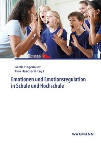 Emotionen und Emotionsregulation in Schule und Hochschule Emotionen und Emotionsregulation in Schule und Hochschule