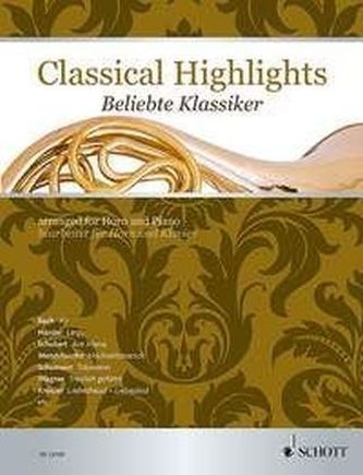 Classical Highlights. Beliebte Klassiker, bearbeitet für Horn und Klavier