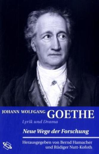 Johann Wolfgang Goethe: Lyrik und Drama