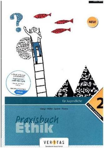 Praxisbuch Ethik - 11. bis 13. Schulstufe. Bd.2