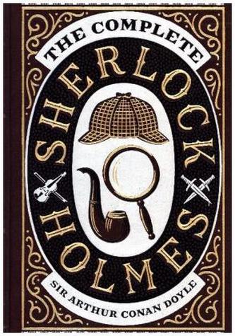 The Complete Sherlock Holmes The Complete Sherlock Holmes