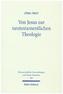 Von Jesus zur neutestamentlichen Theologie