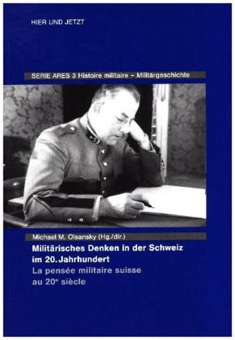 Militärisches Denken in der Schweiz im 20. Jahrhundert La pensée militaire suisse au 20e siècle