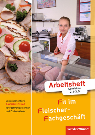 Lernfeldorientierte Fachbildung für Fachverkäuferinnen und Fachverkäufer, Lernfelder 2.1-3.5 Lernfeldorientierte Fachbildung für Fachverkäuferinnen und Fachverkäufer, Lernfelder 2.1-3.5