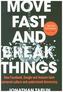 Move Fast and Break Things