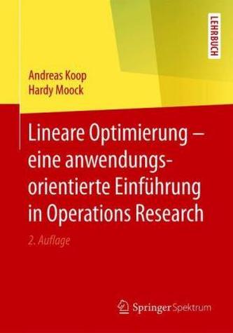 Lineare Optimierung - eine anwendungsorientierte Einführung in Operations Research