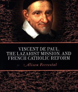 Vincent de Paul, the Lazarist Mission, and French Catholic Reform