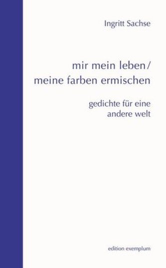 mir mein leben / meine farben ermischen mir mein leben / meine farben ermischen