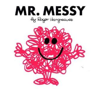 Mr. Messy Mr. Messy