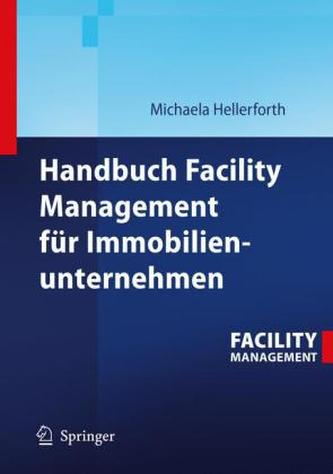 Handbuch Facility Management für Immobilienunternehmen Handbuch Facility Management für Immobilienunternehmen