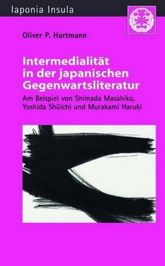 Intermedialität in der japanischen Gegenwartsliteratur Intermedialität in der japanischen Gegenwartsliteratur