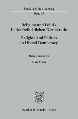 Religion und Politik in der freiheitlichen Demokratie / Religion and Politics in Liberal Democracy.