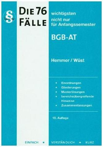Die 76 wichtigsten Fälle BGB AT nicht nur für Anfangssdemester Die 76 wichtigsten Fälle BGB AT nicht nur für Anfangssdemester