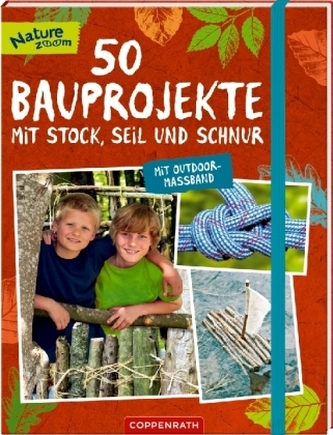 50 Bauprojekte mit Stock, Seil und Schnur
